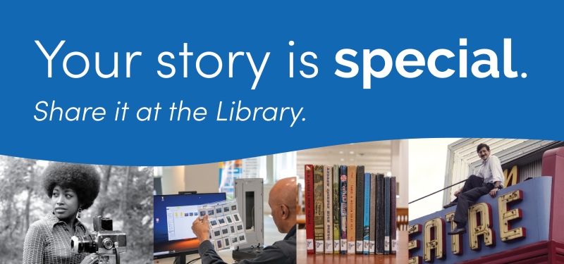 Your Story is Special. Share it at the Library.