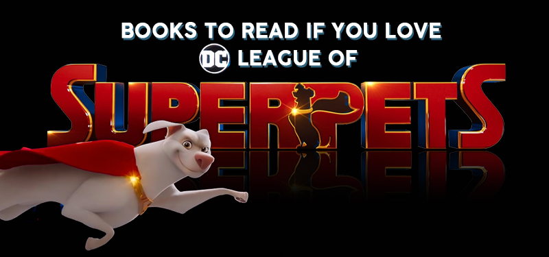 Books to read if you love DC League of Super-Pets