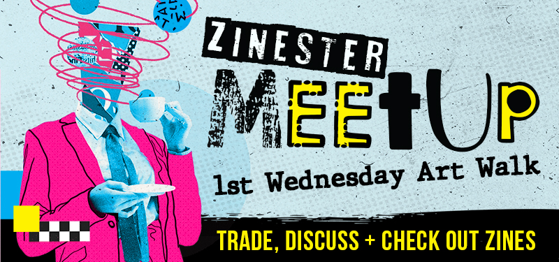 Zinester Meetup First Wednesday during Art Walk