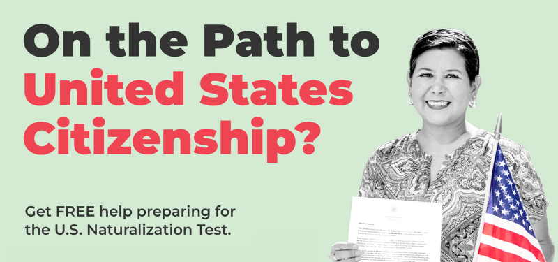 On the Path to US Citizenship? Get free help preparing for the US Naturalization Test