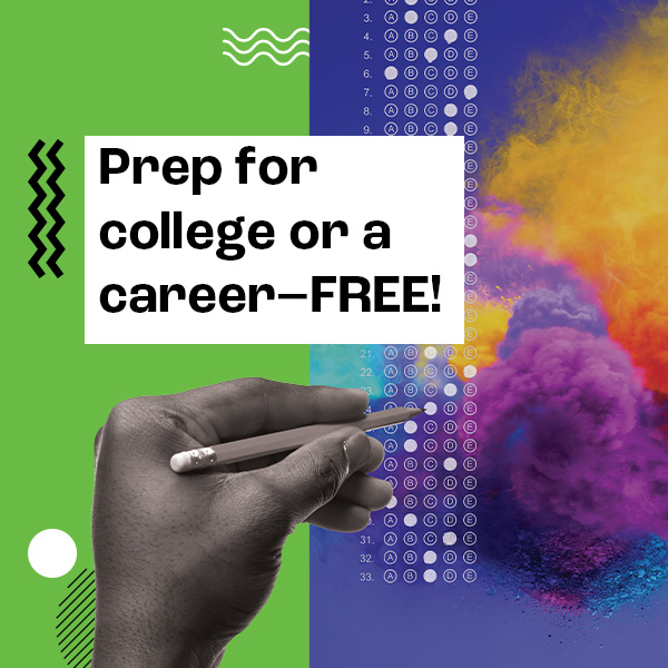Prep for college or career FREE!