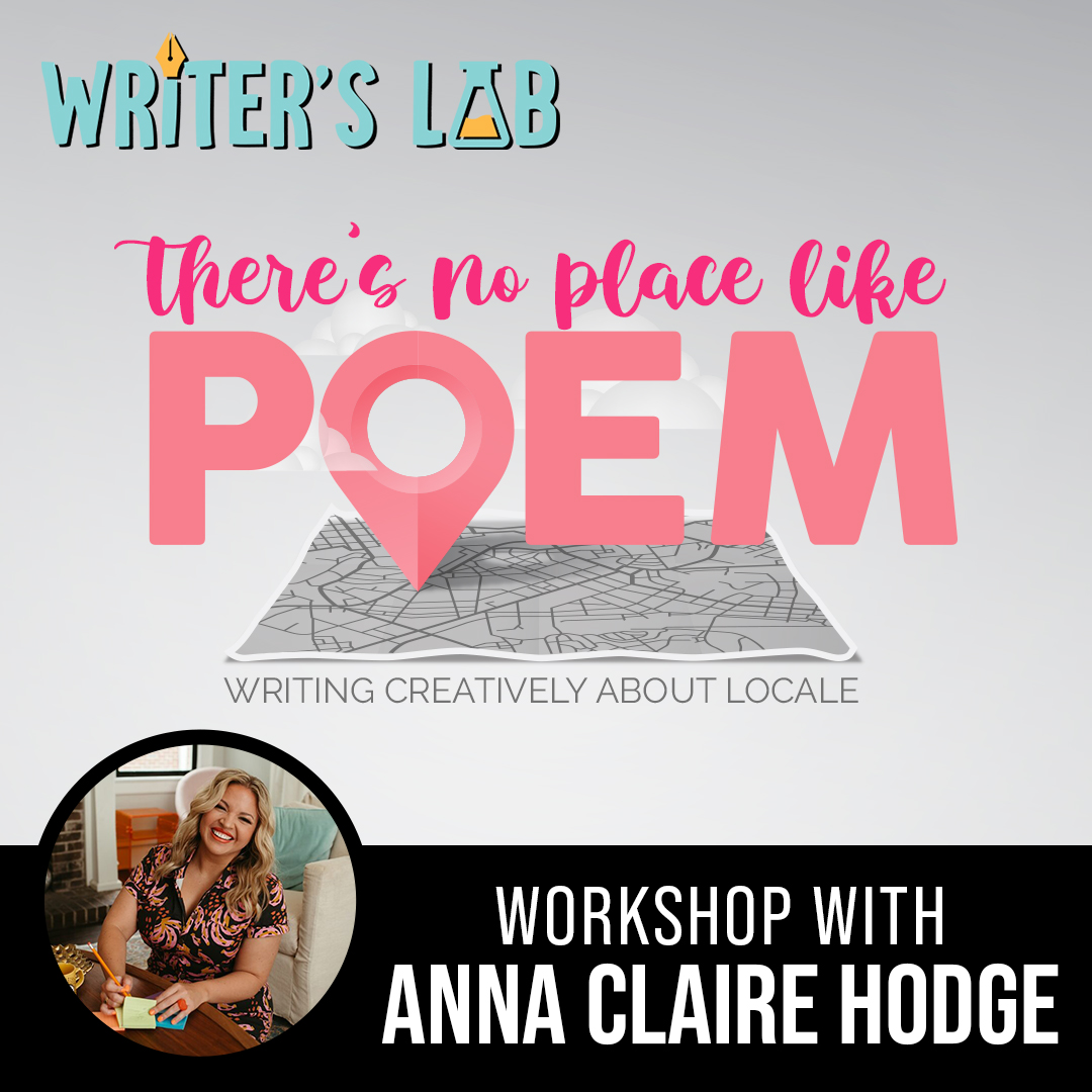 Writer's Lab with Anna Claire Hodge: There's No Place Like Poem