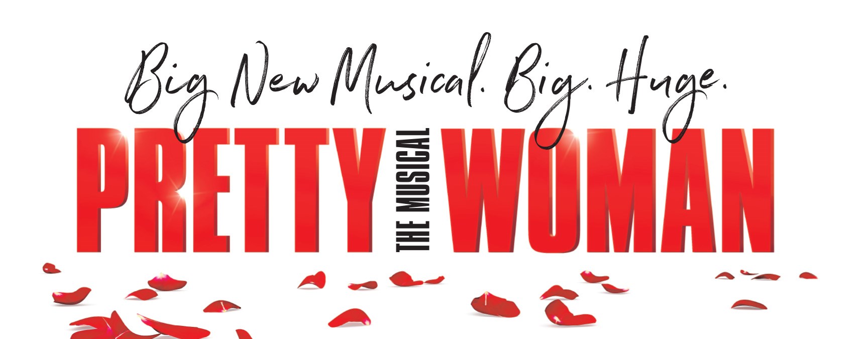 Big New Musical. Big. Huge. Pretty Woman the Musical.