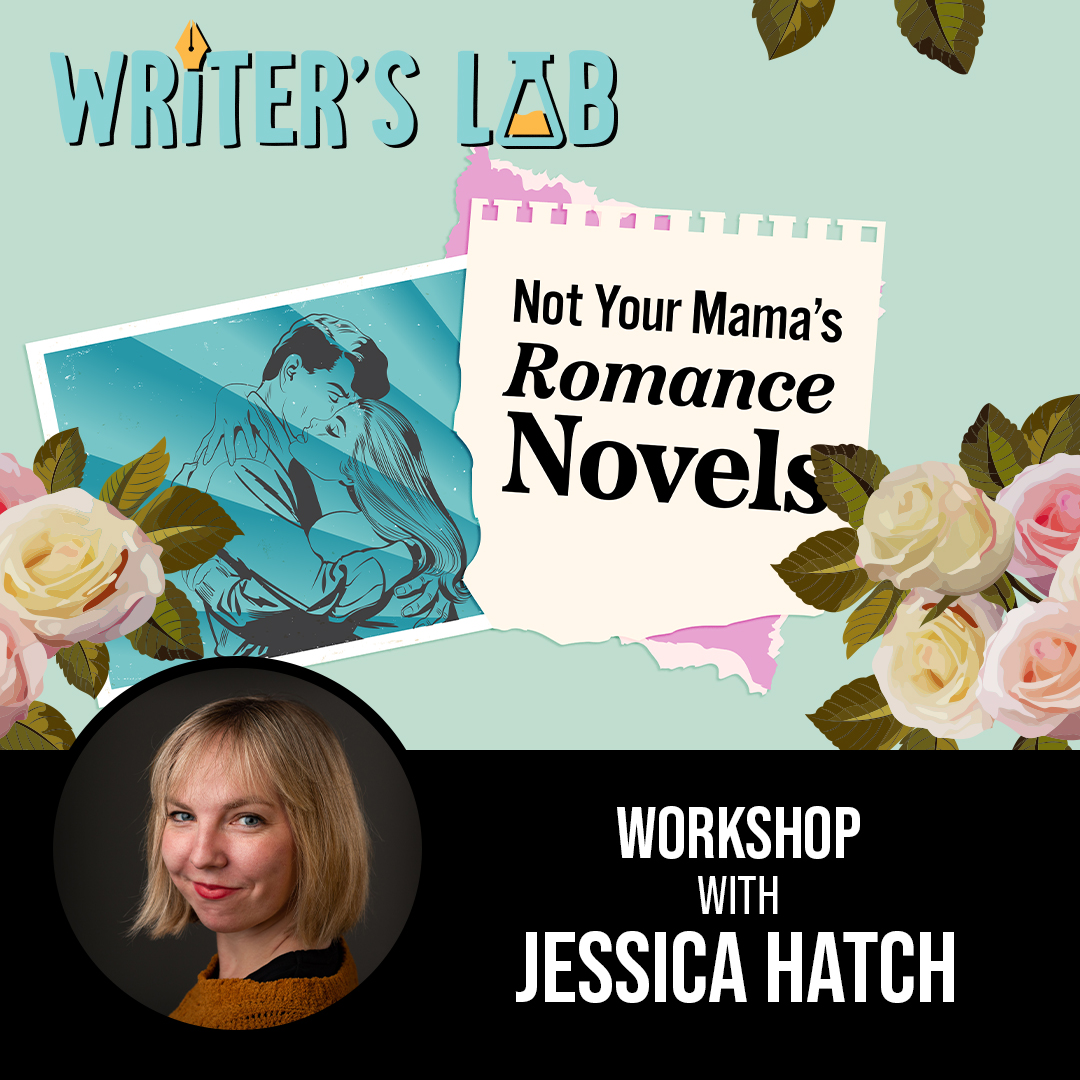 Writer's Lab with Jessica Hatch: Not Your Mama's Romance Novel
